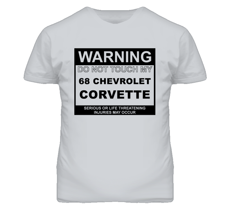 Warning Do Not Touch My 1968 CHEVROLET CORVETTE Funny Car T Shirt