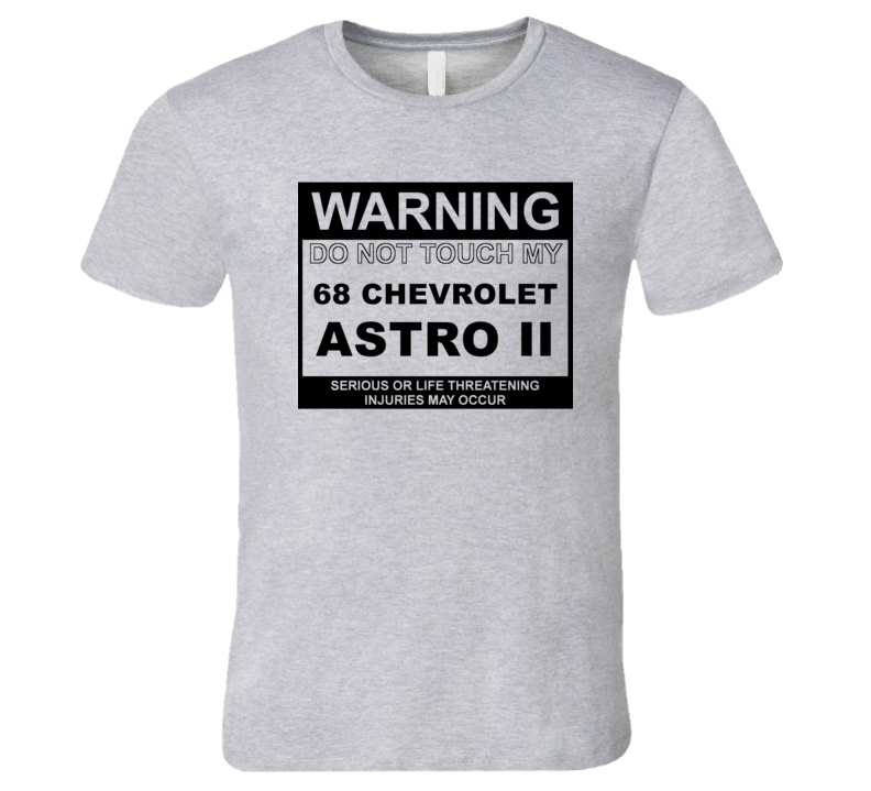 Warning Do Not Touch My 1968 Chevy Astro II Funny Car T Shirt