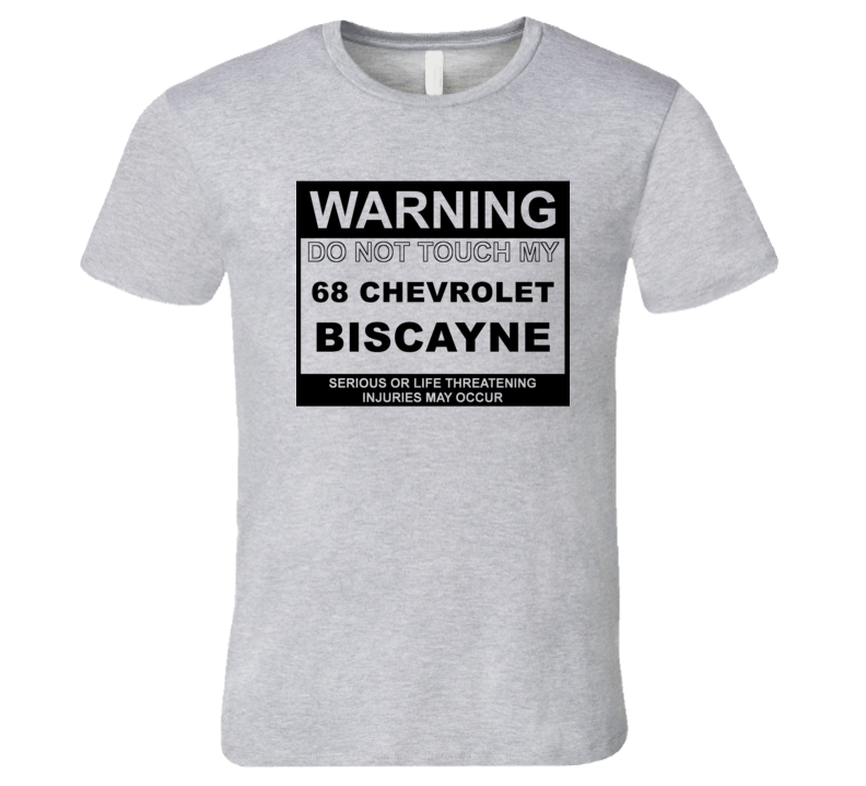 Warning Do Not Touch My 1968 Chevy Biscayne Funny Car T Shirt