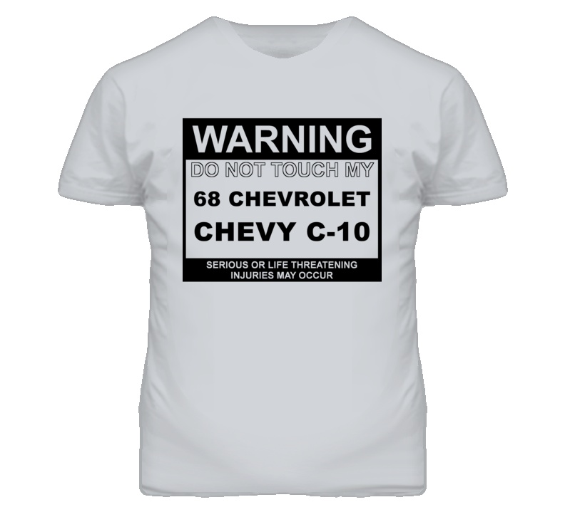 Warning Do Not Touch My 1968 Chevy C-10 Funny Car T Shirt