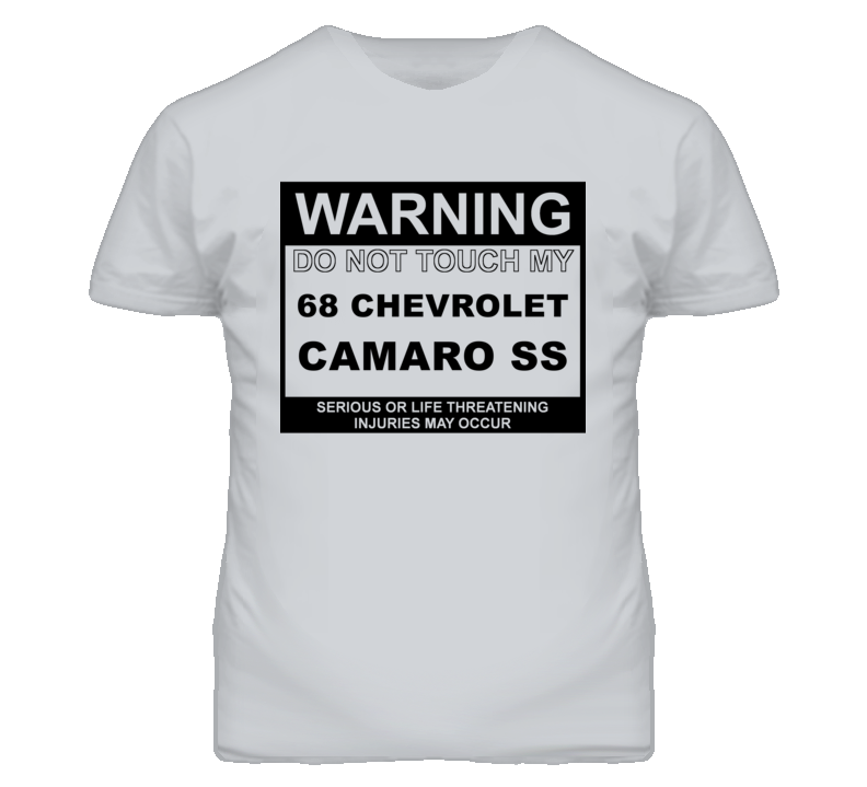 Warning Do Not Touch My 1968 CHEVY CAMARO SS Funny Car T Shirt