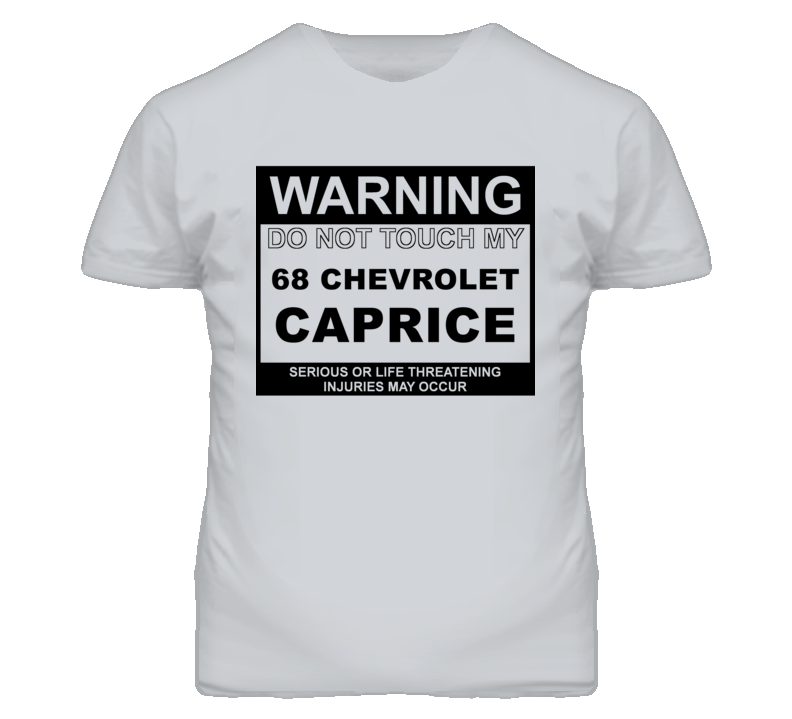 Warning Do Not Touch My 1968 Chevy Caprice Funny Car T Shirt