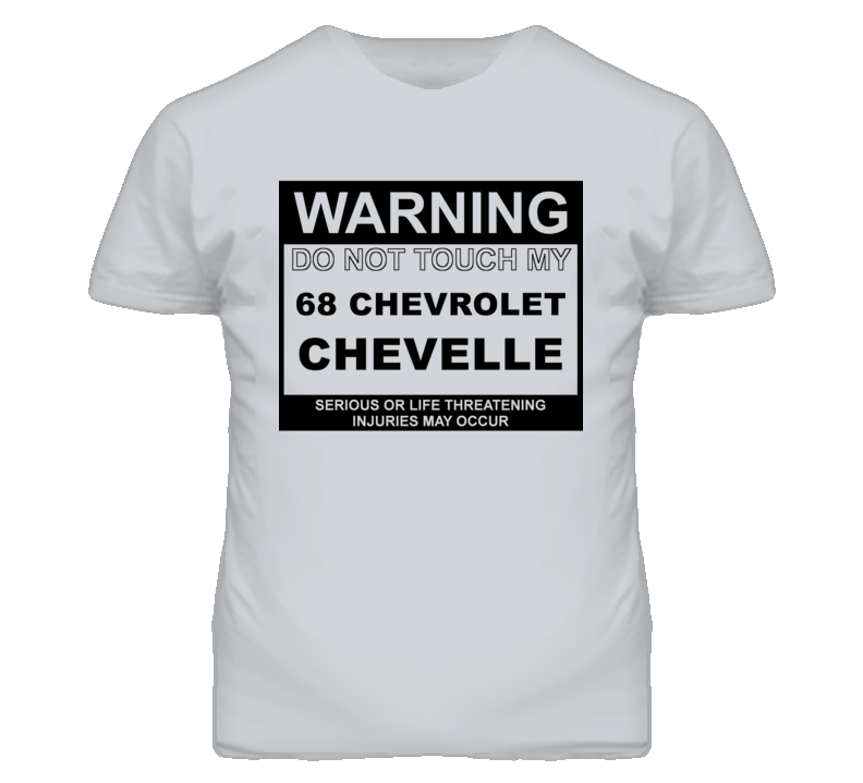 Warning Do Not Touch My 1968 CHEVY CHEVELLE Funny Car T Shirt