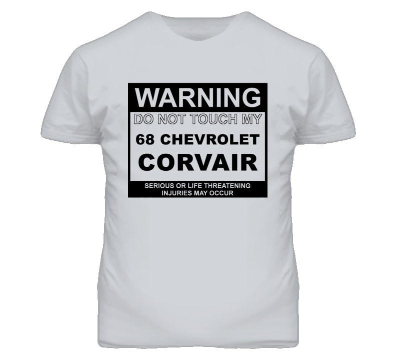 Warning Do Not Touch My 1968 Chevy Corvair Funny Car T Shirt