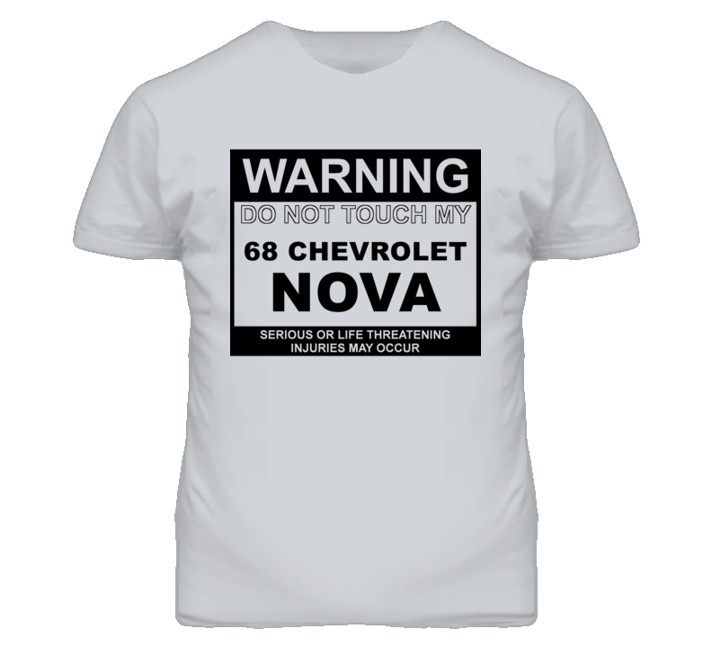 Warning Do Not Touch My 1968 CHEVY NOVA Funny Car T Shirt