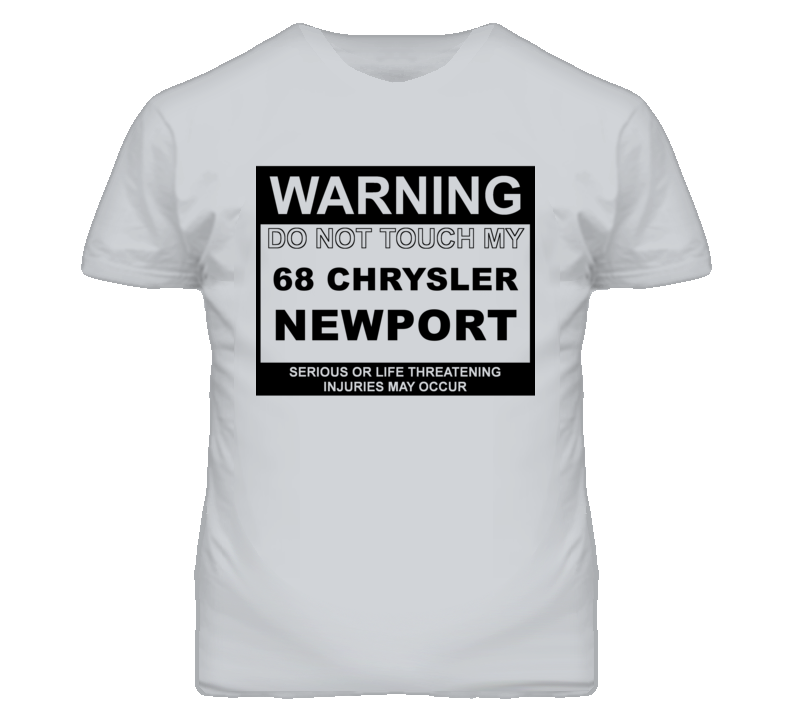Warning Do Not Touch My 1968 Chrysler Newport Funny Car T Shirt