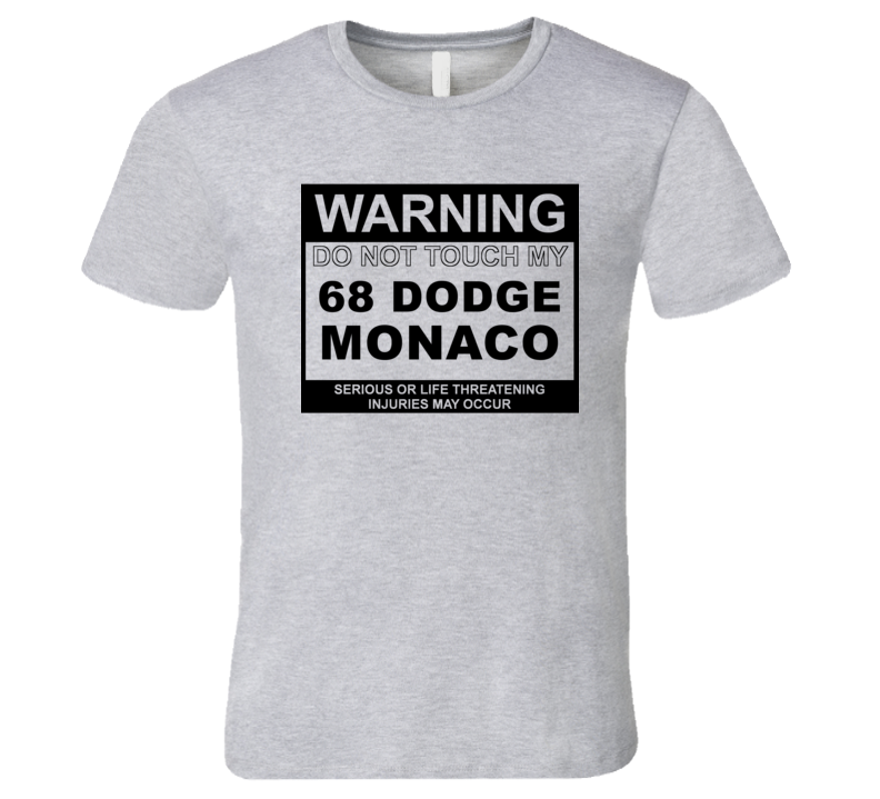 Warning Do Not Touch My 1968 Dodge Monaco Funny Car T Shirt