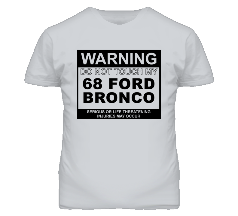 Warning Do Not Touch My 1968 Bronco Funny Car T Shirt