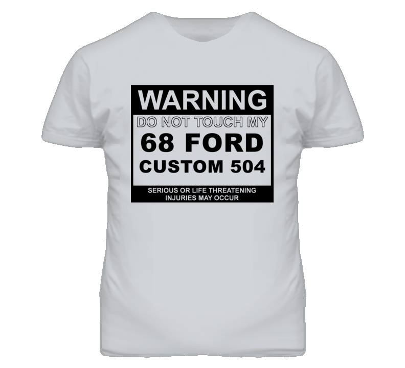 Warning Do Not Touch My 1968 Custom 504 Funny Car T Shirt