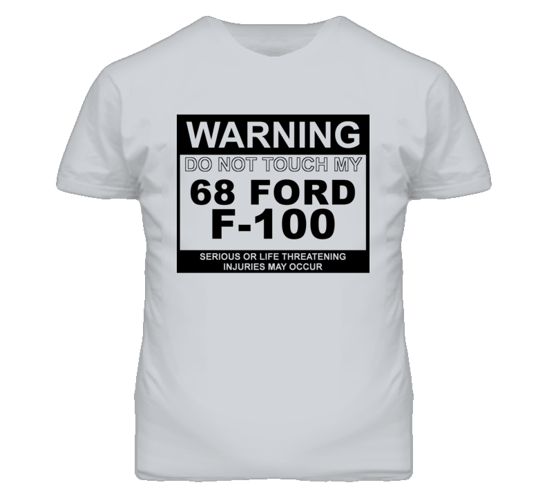 Warning Do Not Touch My 1968 F-100 Funny Car T Shirt