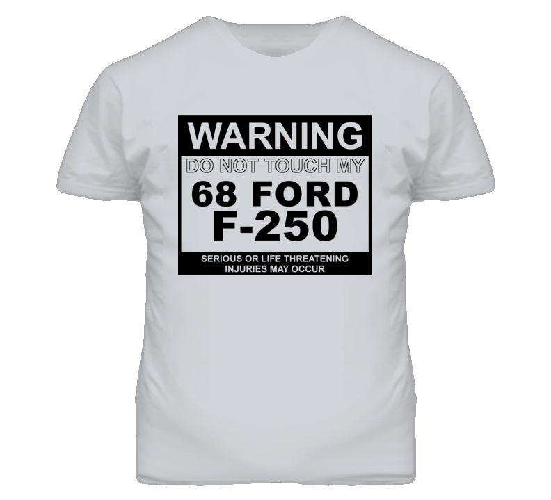 Warning Do Not Touch My 1968 F-250 Funny Car T Shirt