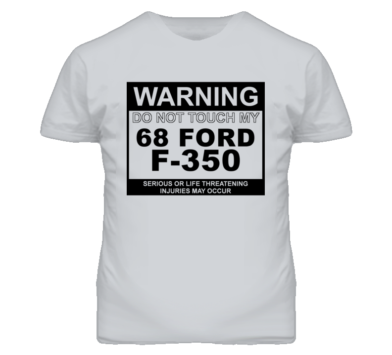 Warning Do Not Touch My 1968 F-350 Funny Car T Shirt