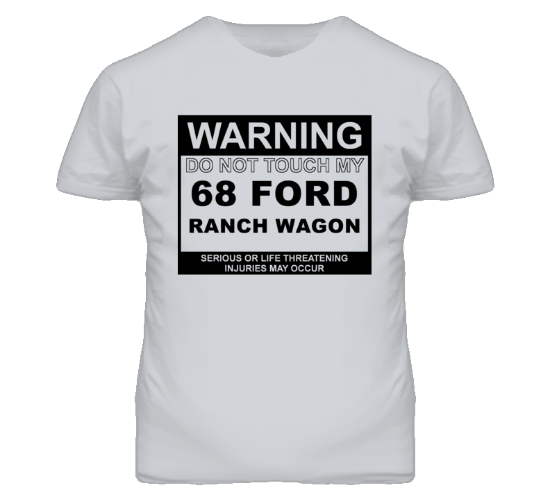 Warning Do Not Touch My 1968 Ranch Wagon Funny Car T Shirt
