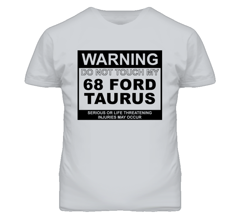 Warning Do Not Touch My 1968 Taurus Funny Car T Shirt