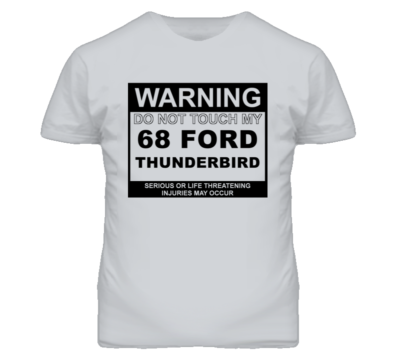 Warning Do Not Touch My 1968 Thunderbird Funny Car T Shirt