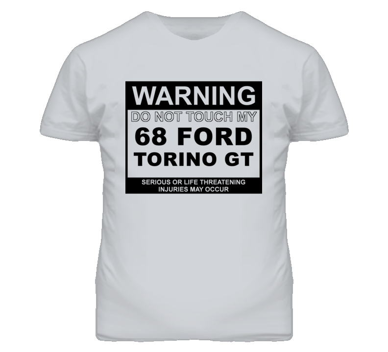 Warning Do Not Touch My 1968  TORINO GT Funny Car T Shirt