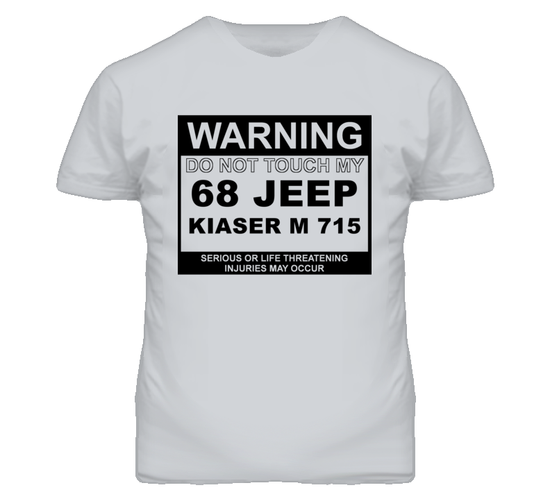 Warning Do Not Touch My 1968 Kiaser M 715 Funny Car T Shirt