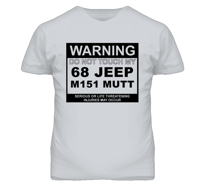 Warning Do Not Touch My 1968 M151 MUTT Funny Car T Shirt