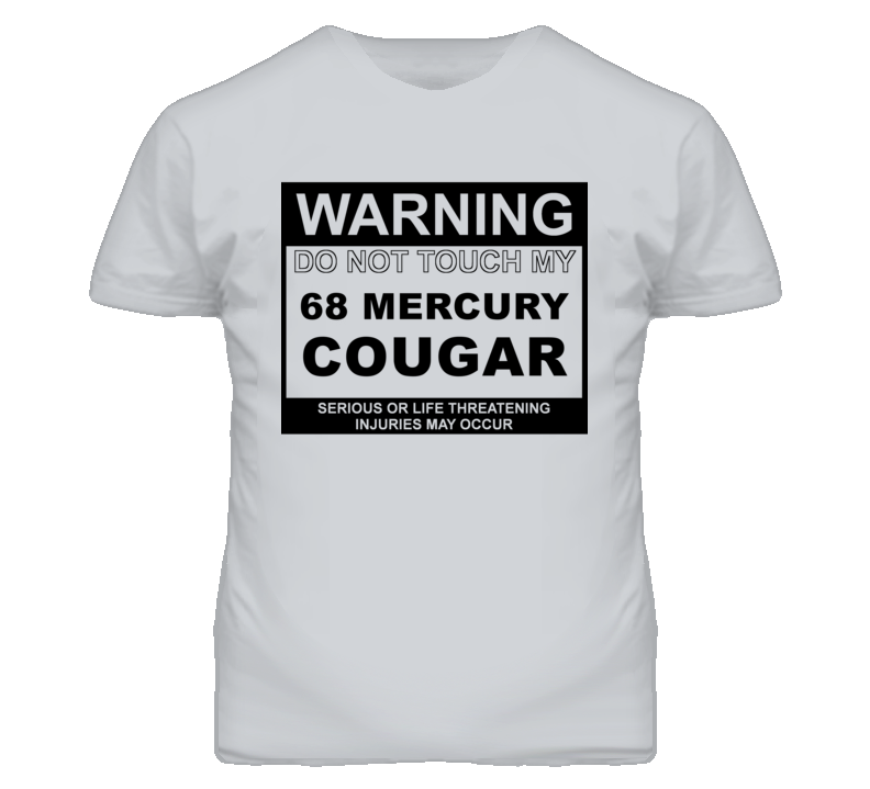 Warning Do Not Touch My 1968 MERCURY COUGAR Funny Car T Shirt