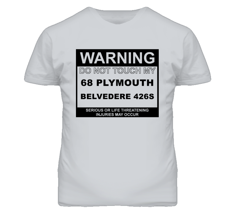 Warning Do Not Touch My 1968 PLYMOUTH BELVEDERE 426S Funny Car T Shirt