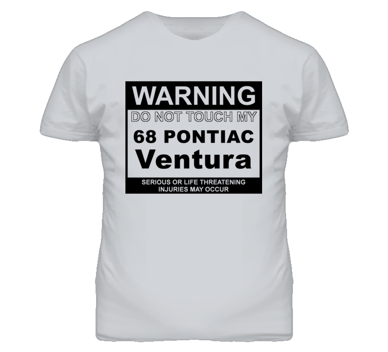 Warning Do Not Touch My 1968 Pontiac Ventura Funny Car T Shirt