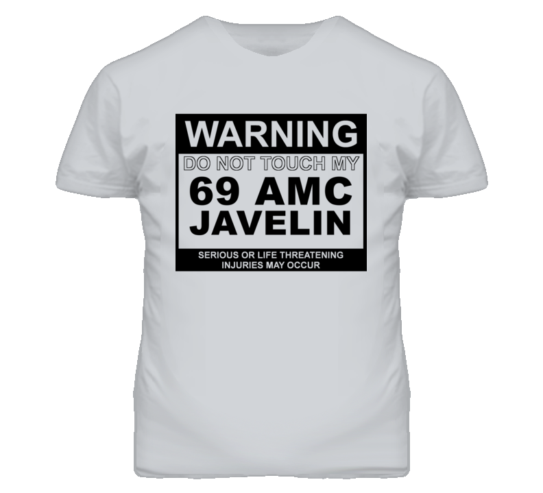 Warning Do Not Touch My 1969 AMC JAVELIN Funny Car T Shirt