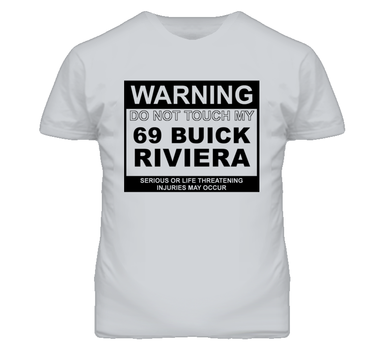 Warning Do Not Touch My 1969 BUICK RIVIERA Funny Car T Shirt Warning Do Not Touch My 1969 BUICK RIVIERA Funny Car T Shirt