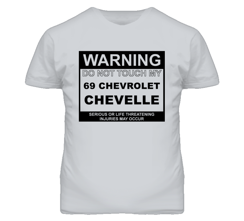 Warning Do Not Touch My 1969 CHEVY CHEVELLE Funny Car T Shirt