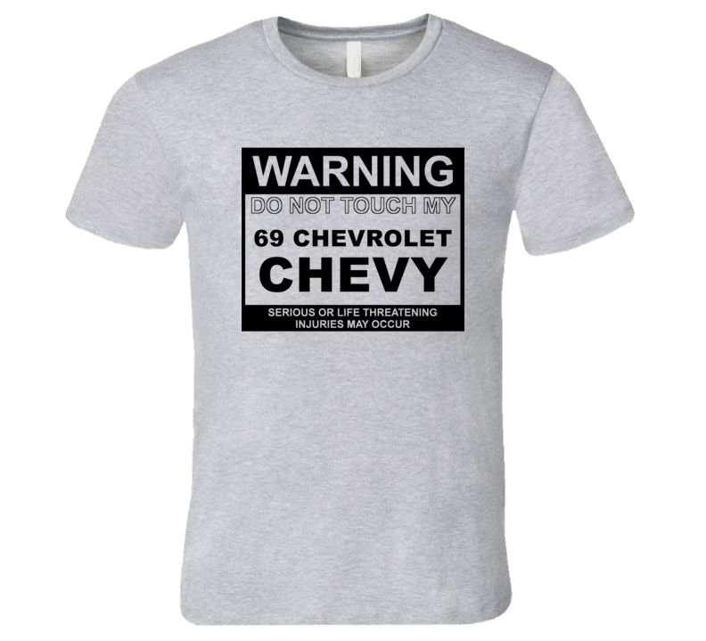 Warning Do Not Touch My 1969 Chevy Chevy Funny Car T Shirt