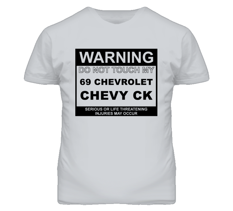 Warning Do Not Touch My 1969 Chevy CK Funny Car T Shirt
