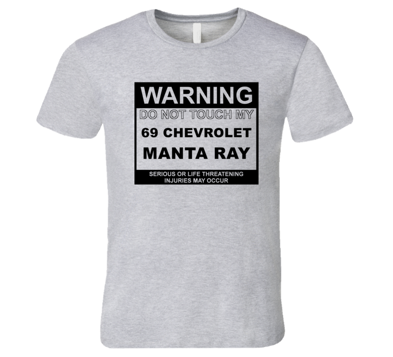 Warning Do Not Touch My 1969 Chevy Manta Ray Funny Car T Shirt