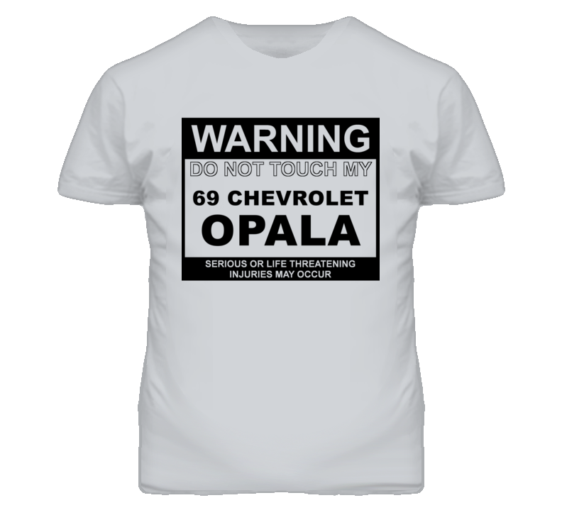 Warning Do Not Touch My 1969 Chevy Opala Funny Car T Shirt
