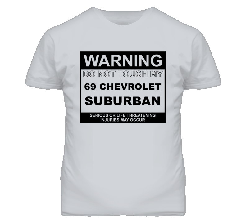 Warning Do Not Touch My 1969 Chevy Suburban Funny Car T Shirt