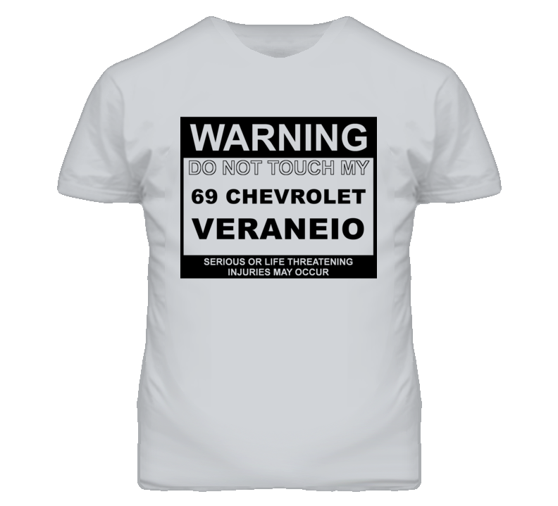 Warning Do Not Touch My 1969 Chevy Veraneio Funny Car T Shirt