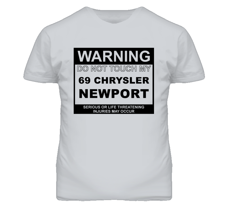 Warning Do Not Touch My 1969 Chrysler Newport Funny Car T Shirt