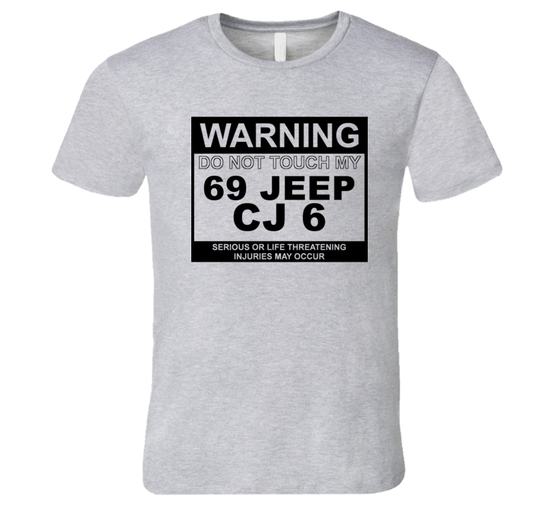 Warning Do Not Touch My 1969 CJ 6 Funny Car T Shirt
