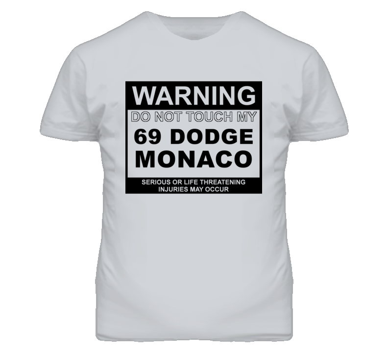 Warning Do Not Touch My 1969 Dodge Monaco Funny Car T Shirt