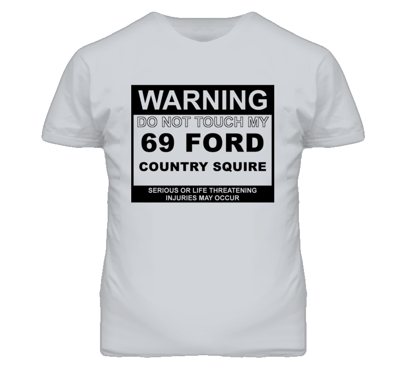 Warning Do Not Touch My 1969 Country Squire Funny Car T Shirt