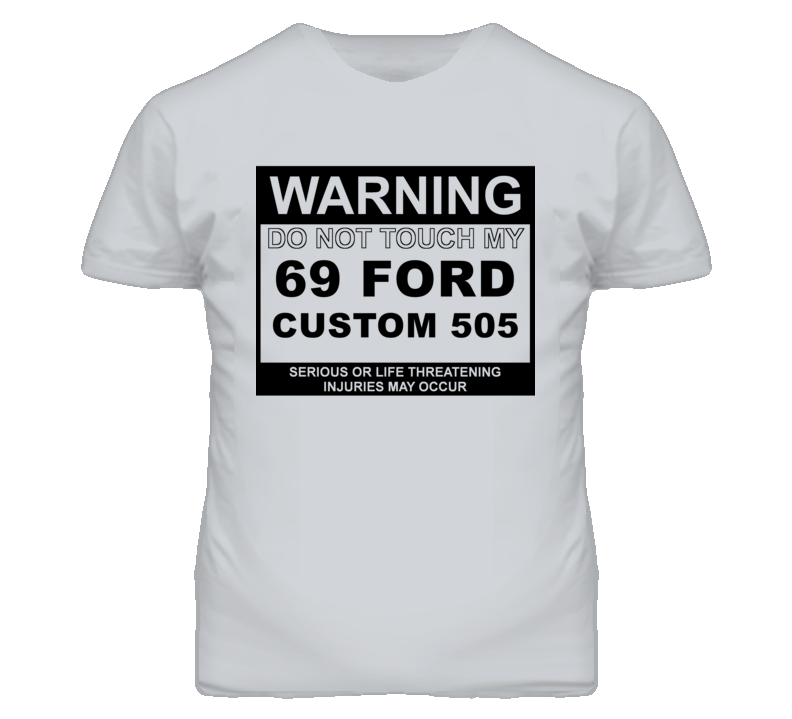 Warning Do Not Touch My 1969 Custom 505 Funny Car T Shirt