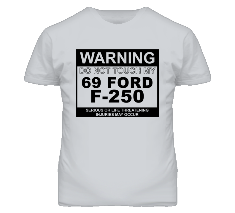 Warning Do Not Touch My 1969 F-250 Funny Car T Shirt
