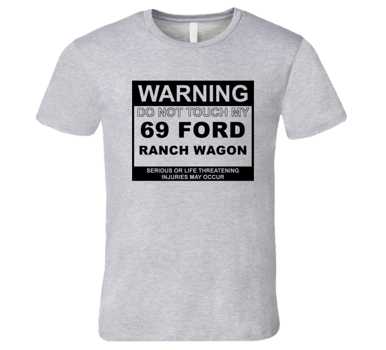 Warning Do Not Touch My 1969 Ranch Wagon Funny Car T Shirt