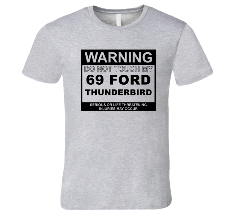 Warning Do Not Touch My 1969 Thunderbird Funny Car T Shirt