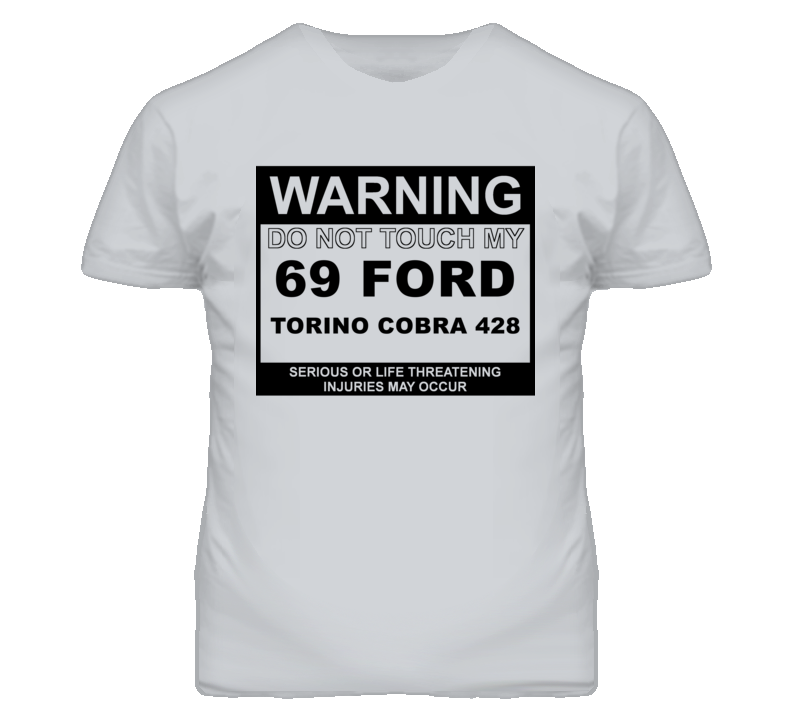 Warning Do Not Touch My 1969  TORINO COBRA 428 Funny Car T Shirt