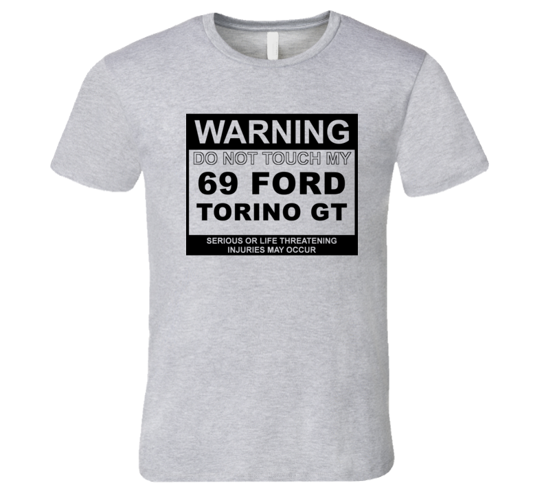 Warning Do Not Touch My 1969  TORINO GT Funny Car T Shirt