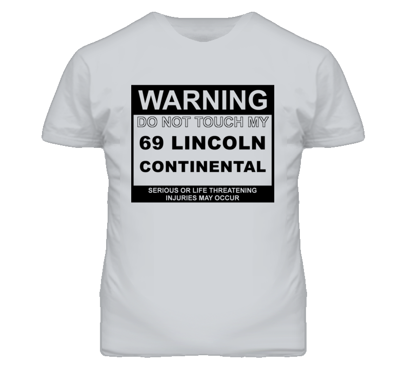 Warning Do Not Touch My 1969 Lincoln Continental Funny Car T Shirt