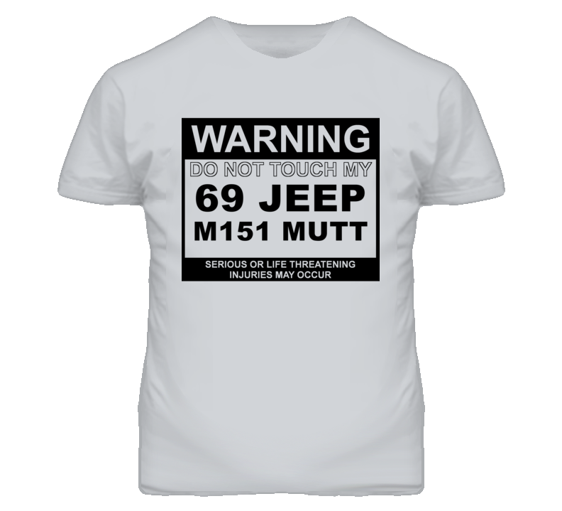 Warning Do Not Touch My 1969 M151 MUTT Funny Car T Shirt