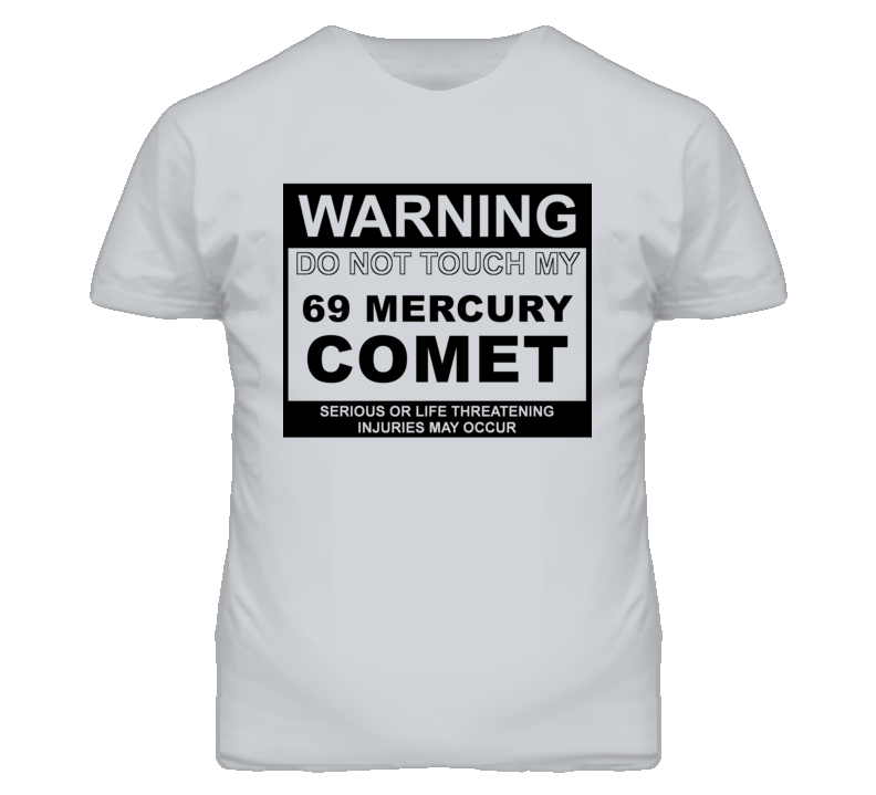 Warning Do Not Touch My 1969 MERCURY COMET Funny Car T Shirt