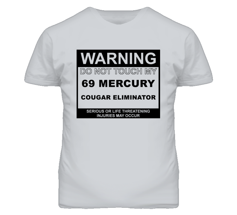 Warning Do Not Touch My 1969 MERCURY COUGAR ELIMINATOR Funny Car T Shi
