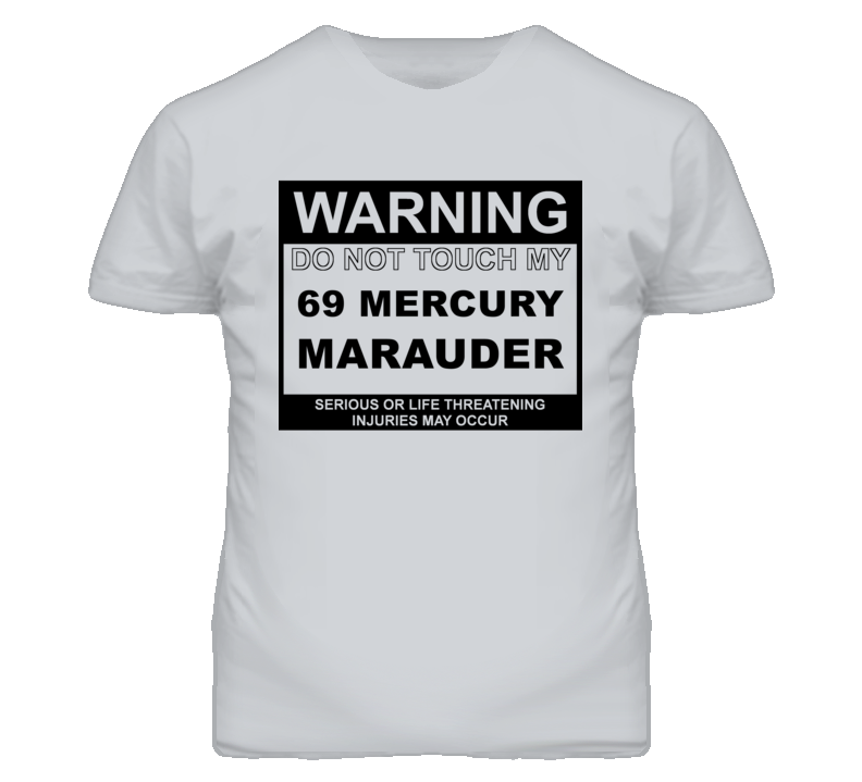 Warning Do Not Touch My 1969 MERCURY MARAUDER Funny Car T Shirt