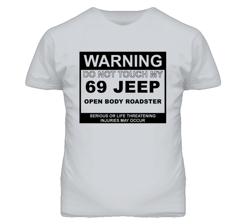 Warning Do Not Touch My 1969 Open Body Roadster Funny Car T Shirt